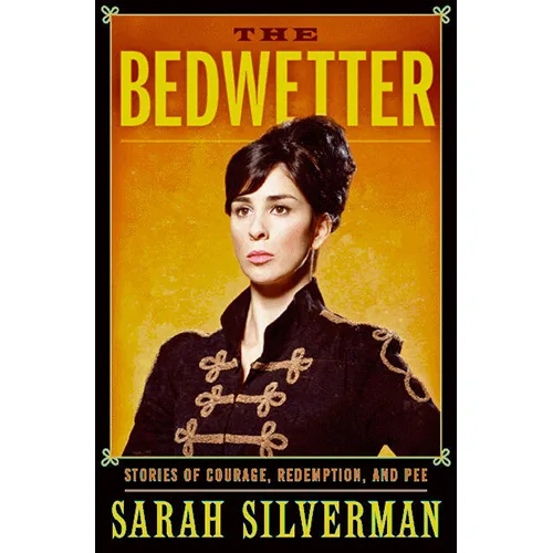 the bedwetter stories of courage redemption and pee paperback